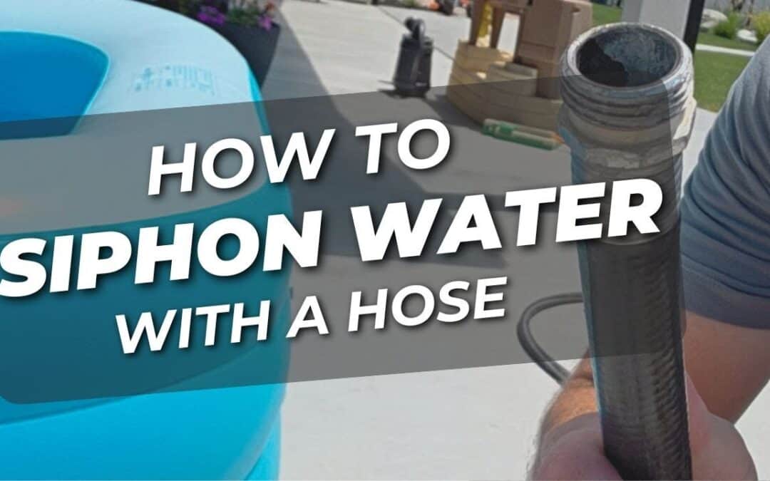 how to siphon water with a garden hose